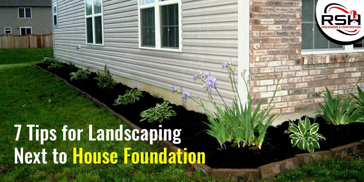 7 Tips for Landscaping Next to House Foundation